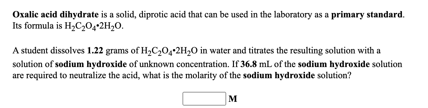 Solved Oxalic acid dihydrate is a solid, diprotic acid that | Chegg.com