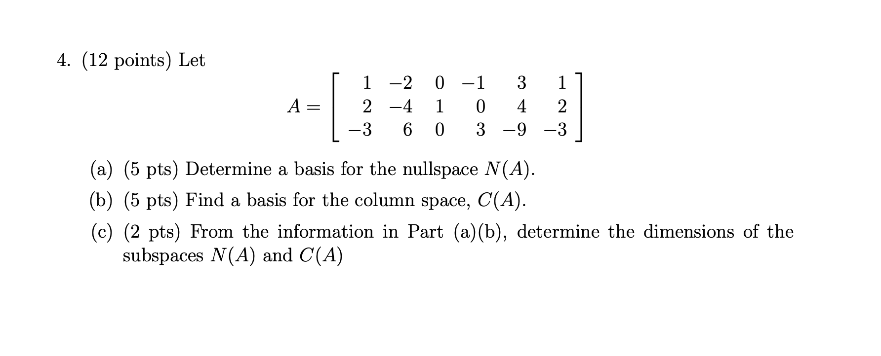 Solved 4. (12 points) Let A= 1 2 1-3 -2 -4 6 0 1 0 -1 3 0 4 | Chegg.com
