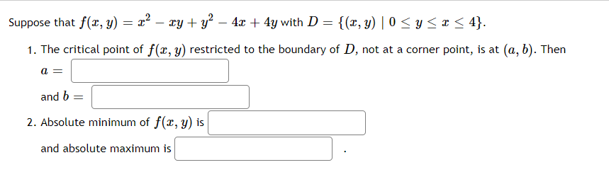 Solved Suppose that f(x, y) = x2 – xy + y2 – 4x + 4y with D= | Chegg.com