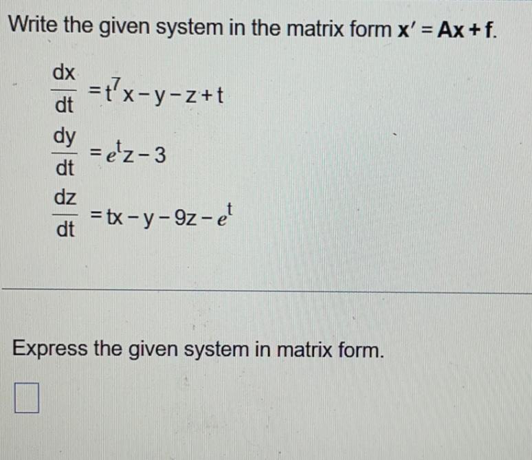 Solved Write the given system in the matrix form x′=Ax+f. | Chegg.com