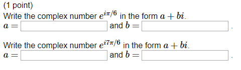 Solved (1 point) Write the complex number e /6 in the form a | Chegg.com