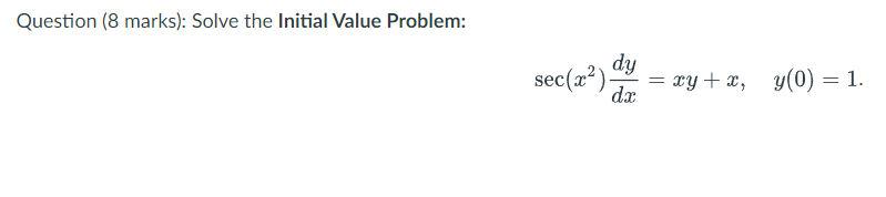 Solved Question (8 marks): Solve the Initial Value Problem: | Chegg.com