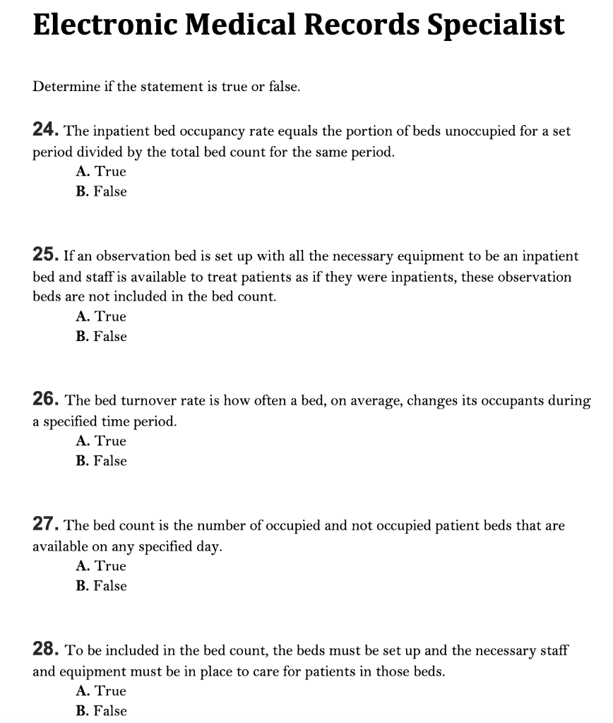 Electronic Medical Records Specialist Determine if the statement is true or false. 24. The inpatient bed occupancy rate equal