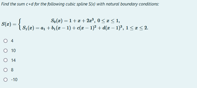 Solved Find the sum c+d for the following cubic spline 5(x) | Chegg.com