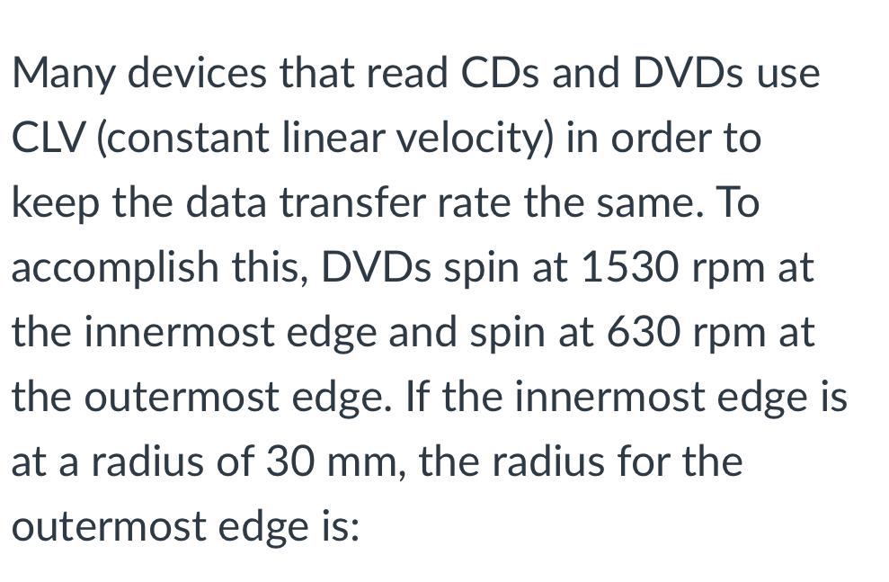 Solved Many devices that read CDs and DVDs use CLV (constant