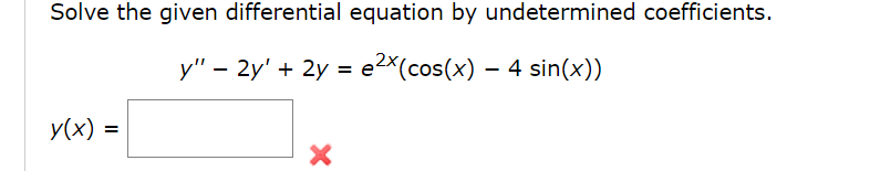 Solved y′′−2y′+2y=e2x(cos(x)−4sin(x)) y(x)= | Chegg.com