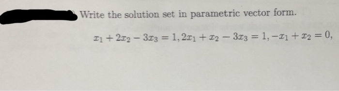 Solved Write The Solution Set In Parametric Vector Form 2 Chegg