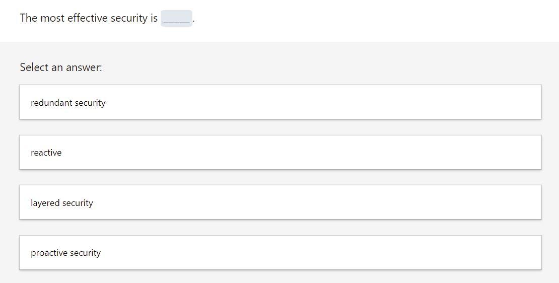 Solved The most effective security is Select an answer: | Chegg.com
