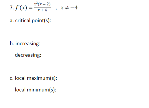 Solved 7. f′(x)=x+4x2(x−2),x =−4 a. critical point(s): b. | Chegg.com