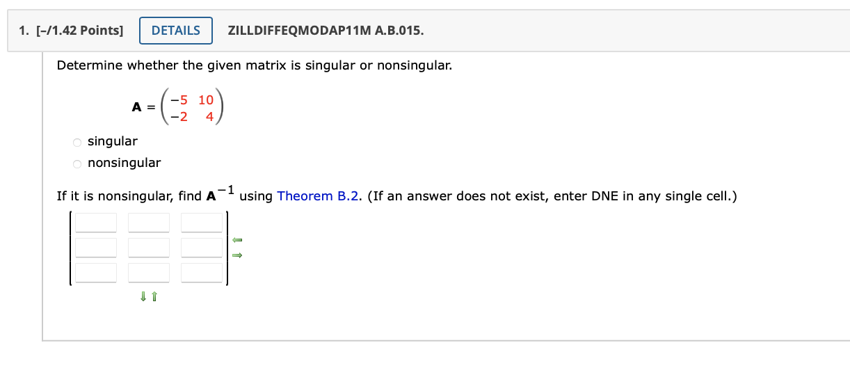 Solved Determine whether the given matrix is singular or | Chegg.com