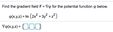 Solved Find the gradient field F for the potential function | Chegg.com