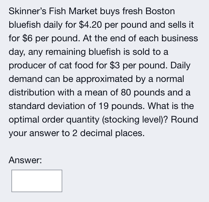 Solved Skinner's Fish Market buys fresh Boston bluefish