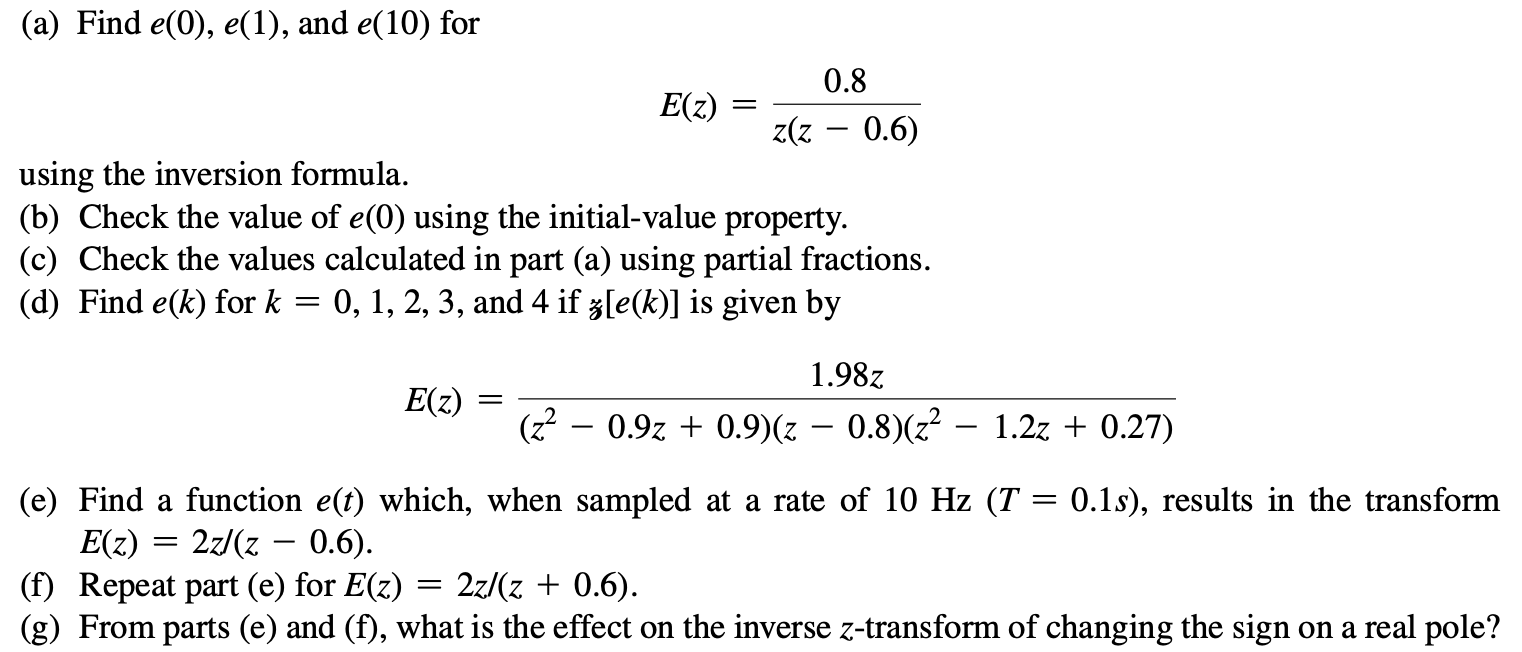 Solved (a) Find E(0),e(1), And E(10) For E(z)=z(z−0.6)0.8 