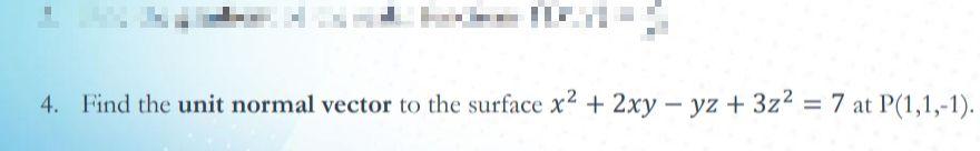 Solved 4. Find the unit normal vector to the surface x2 + | Chegg.com