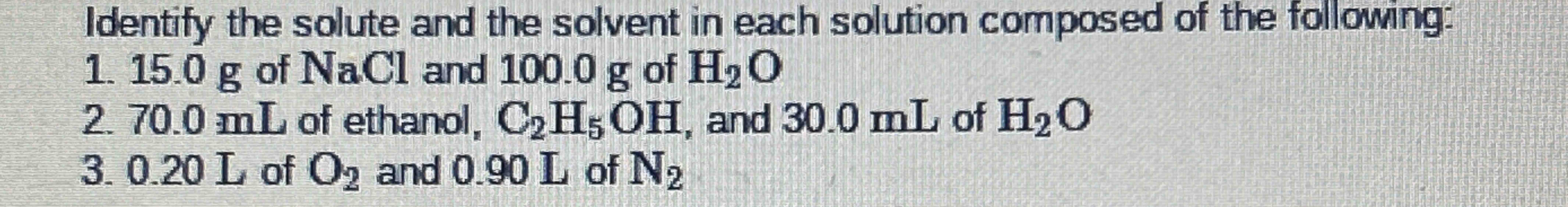 Solved Identify the solute and the solvent in each solution | Chegg.com