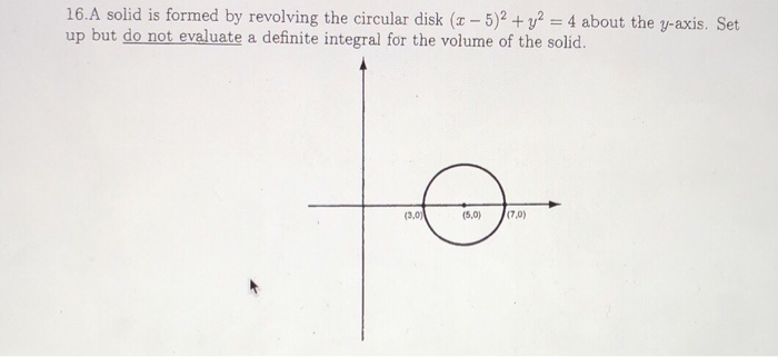 Circular Disc Revolved Solved 16.A solid is formed by revolving the circular disk | Chegg.com