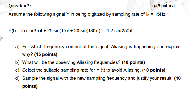 Solved Question 2: (45 points) Assume the following signal Y | Chegg.com