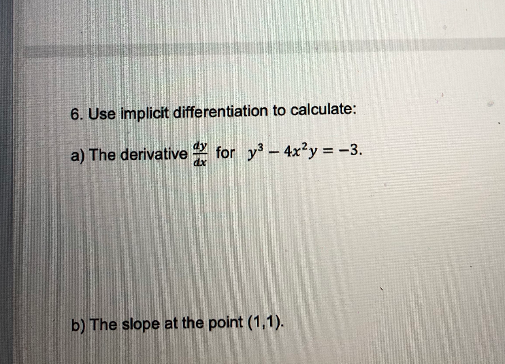 Solved 6. Use implicit differentiation to calculate: a) The | Chegg.com