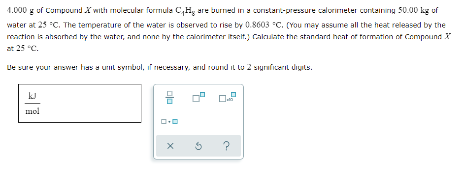 4.000 g of Compound with molecular formula C4Hg are burned in a constant-pressure calorimeter containing 50.00 kg of
water at