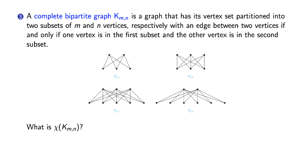 Solved * A complete bipartite graph Km,n is a graph that has