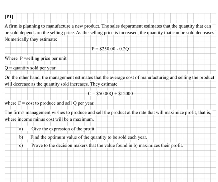 Solved A firm is planning to manufacture a new product. The