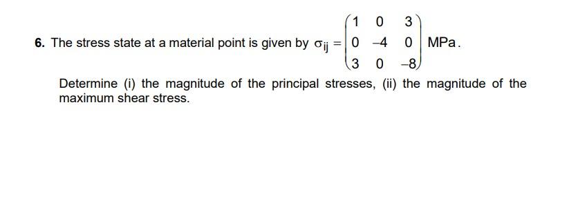 Solved 6. The stress state at a material point is given by | Chegg.com