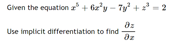 Solved Given the equation x5+6x2y−7y2+z3=2 Use implicit | Chegg.com