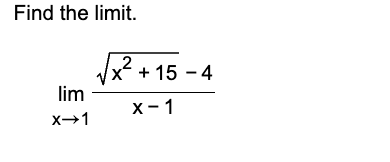 Solved Find the limit.limx→1x2+152-4x-1 | Chegg.com