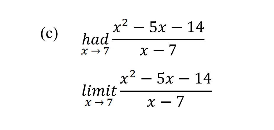 Solved (c) Hadx→7x−7x2−5x−14limitx→7x−7x2−5x−14 