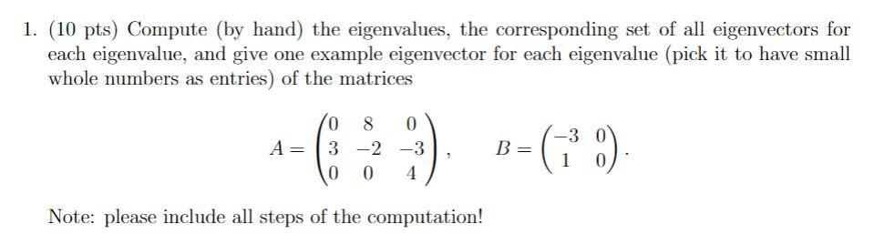 Solved 1. (10 pts) Compute (by hand) the eigenvalues, the | Chegg.com