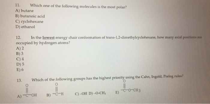 Solved 11. Which one of the following molecules is the most | Chegg.com