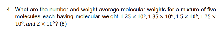 4 What Are The Number And Weight Average Molecular Chegg Com   PhprkjZt1