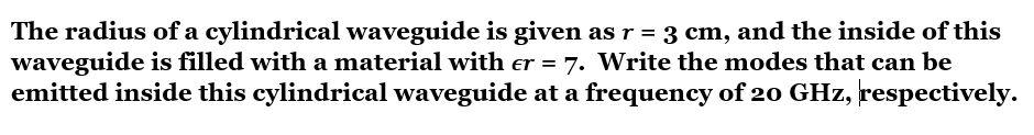 Solved The radius of a cylindrical waveguide is given as r = | Chegg.com