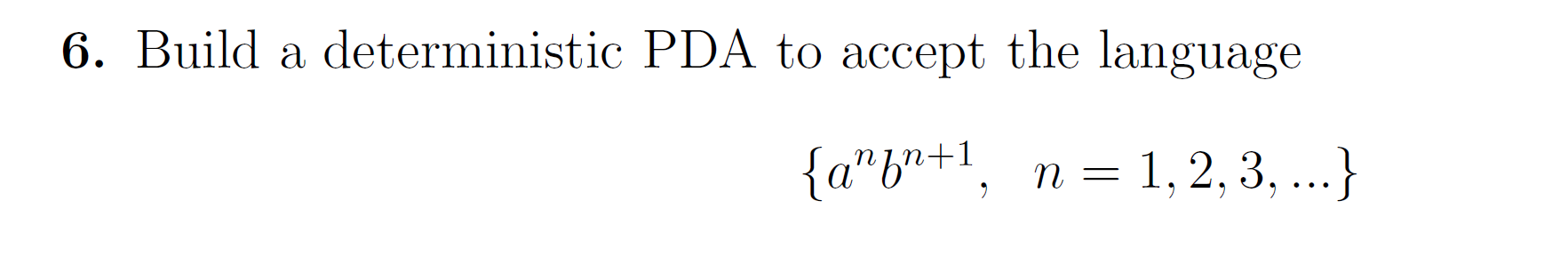 Solved 6. Build A Deterministic PDA To Accept The Language | Chegg.com