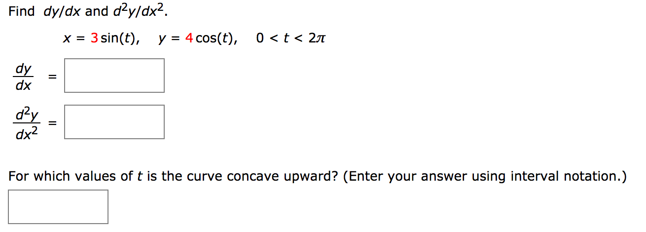 Solved Find dy/dx and dạy/dx? x = 3 sin(t), y = 4 cos(t), 0 | Chegg.com