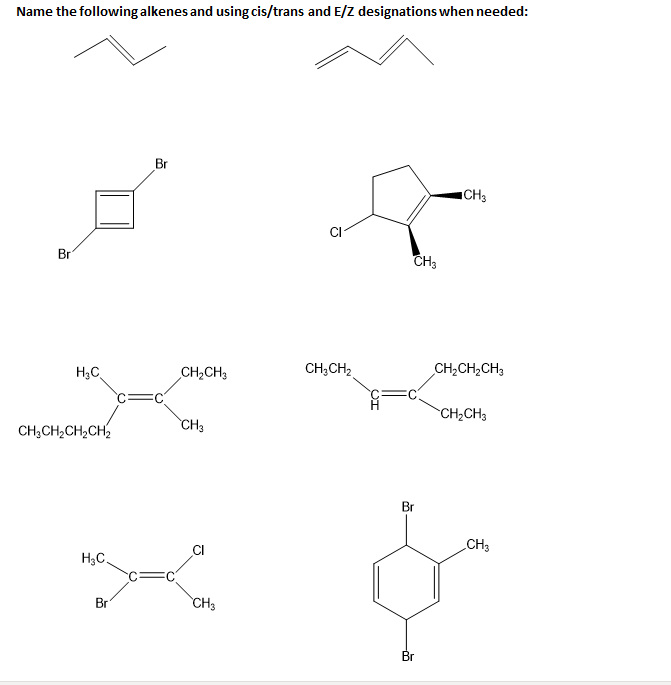 Solved Name the following alkenes and using cis/trans and | Chegg.com