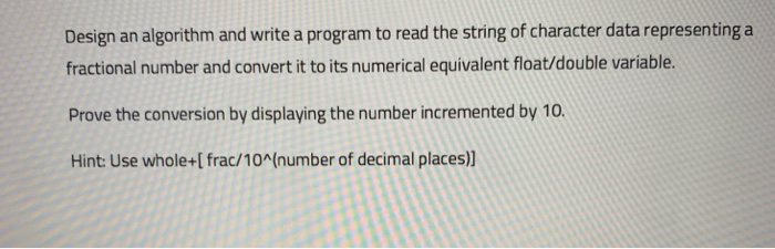 Design an algorithm and write a program to read the | Chegg.com