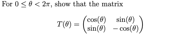 Solved show that the matrix T(θ) = cos(θ) sin(θ) sin(θ) − | Chegg.com