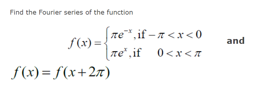 Solved Find the Fourier series of the function ле and Te**, | Chegg.com