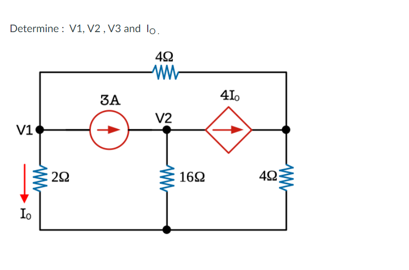 Solved Determine: V1, V2 , V3 and Io. 4Ω 3Α 4Ιο V2 V1 2Ω 16Ω | Chegg.com