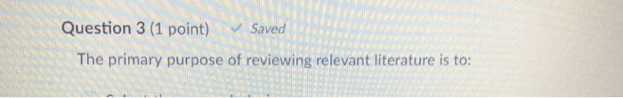 Solved Question 3 (1 point) Saved The primary purpose of | Chegg.com