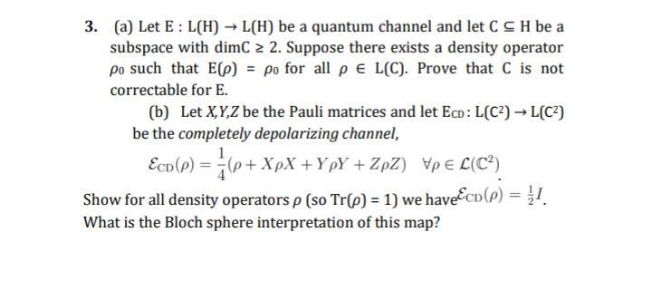 3. (a) Let E: L(H) →L(H) be a quantum channel and let | Chegg.com