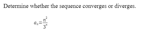 Solved Determine whether the sequence converges or diverges. | Chegg.com