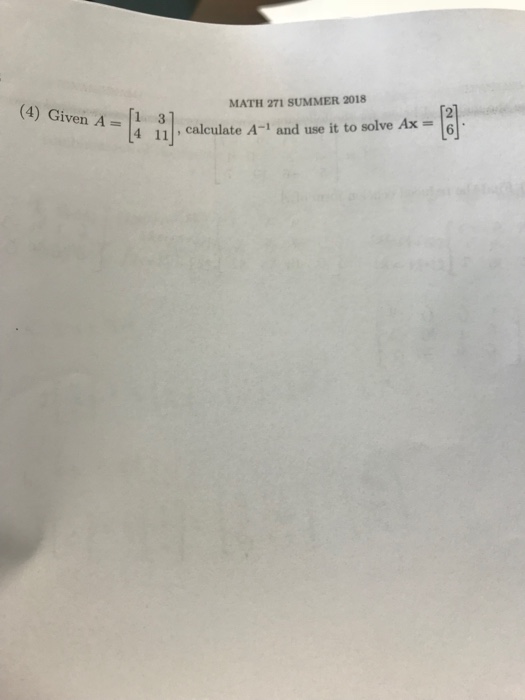 Solved MATH 271 SUMMER 2018 Given A=は 3], calculate A-1 and | Chegg.com