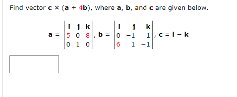 Solved Find vector c×(a+4b), where a,b, and c are given | Chegg.com