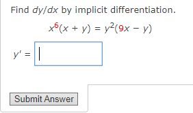 Find \( d y / d x \) by implicit differentiation. \[ x^{6}(x+y)=y^{2}(9 x-y) \] \[ y^{\prime}= \]