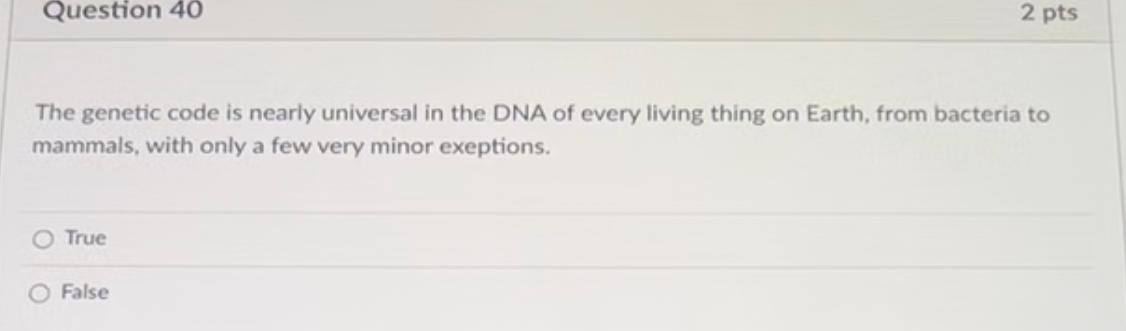 Solved Question 40 2 Pts The Genetic Code Is Nearly | Chegg.com