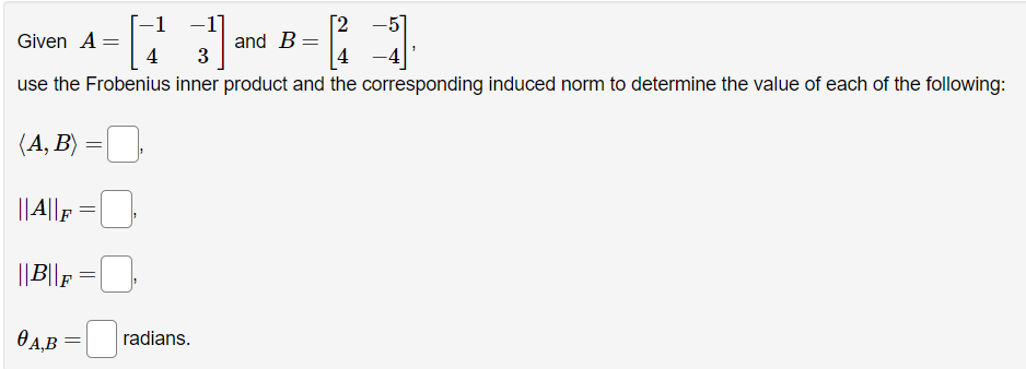 Solved Given A=[−14−13] And B=[24−5−4] Use The Frobenius | Chegg.com