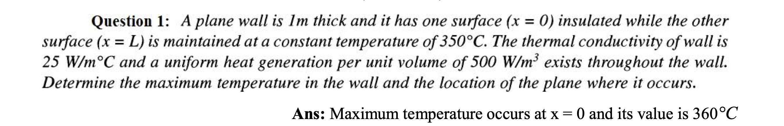 Solved Question 1: A plane wall is 1m thick and it has one | Chegg.com