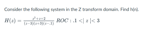 Solved Consider the following system in the Z transform | Chegg.com